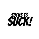 Sucks To Suck!!!